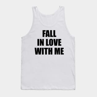 Fall in love with me 2 Tank Top